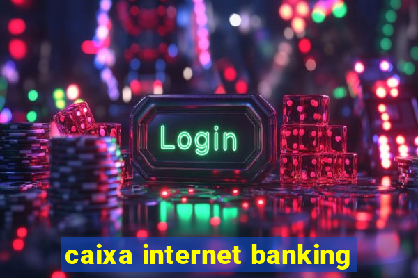 caixa internet banking